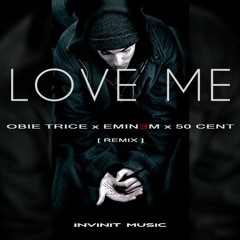 LOVE ME - EMINEM x OBIE TRICE x 50 CENT [ REMIX ]