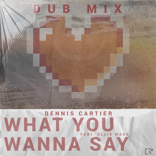 What You Wanna Say (Dub Mix) [feat. Ollie Wade]