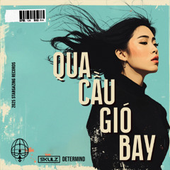 SKULZ x Determind - Qua cầu gió bay (Extended Mix)