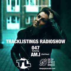 Tracklistings Radio Show #047 (2022.11.18) : AM.I (2nd Hour) @ Deep Space Radio