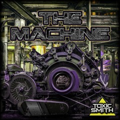 The Machine - Toxic Smith
