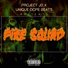 FIRE SQUAD (Single) Prod By Unique Dopebeats ft Project Jd