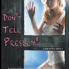 Download PDF Don't Tell Presley! (Dani Ripper)