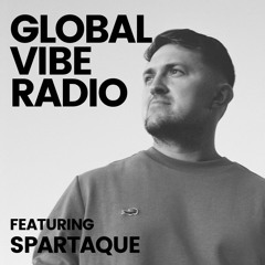 Global Vibe Radio 341 Feat: Spartaque (CODEX)