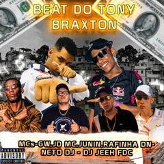 BEAT DA TONY BRAXTON - MCs Gw,jdMc,Junin,rafinha Dn -(Neto Dj & Dj Jeeh Fdc)