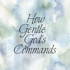 How Gentle God's Commands - Piano Solo