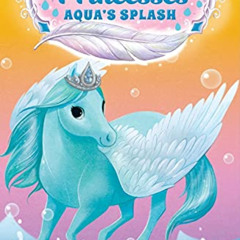[Access] EPUB 💘 Pegasus Princesses 2: Aqua's Splash by  Emily Bliss &  Sydney Hanson