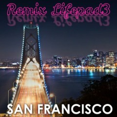 San Francisco (Remix Lifepad3)