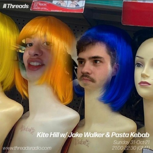 Kite Hill w/ Jake Walker & Pasta Kebab on Threads -  [Oct 2021]
