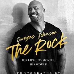 Access [EBOOK EPUB KINDLE PDF] The Rock: Through the Lens: His Life, His Movies, His World by  Hiram