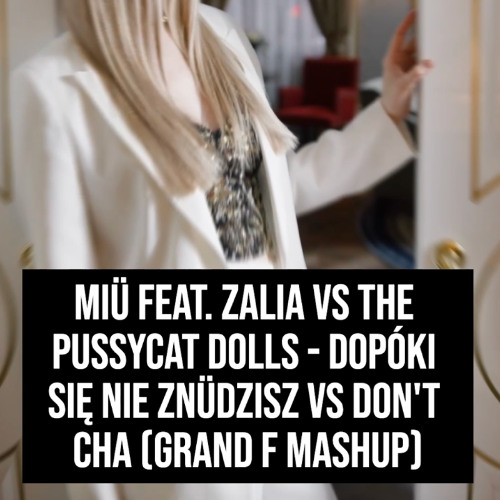 Dopóki się nie znüdzisz vs Don't Cha (Grand F Mashup)