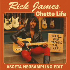 Rick James - Ghetto Life (Asceta Neosampling Edit) [2018]