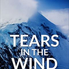 free KINDLE 📭 Tears in the Wind: Triumph and Tragedy on America’s Highest Peak by  L