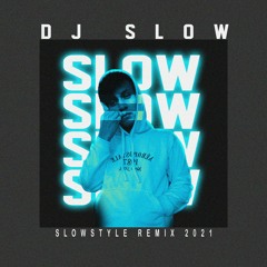 DJ SLOW ( SLOWSTYLE 2021 )