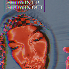 SHOWIN UP SHOWIN OUT PROD.VITA