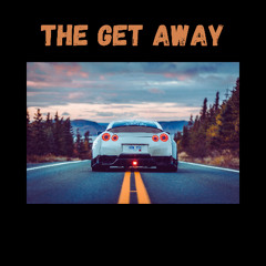 THE GET AWAY