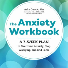 ✔READ✔ (EBOOK) The Anxiety Workbook: A 7-Week Plan to Overcome Anxiety, Stop Wor