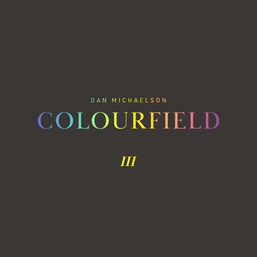 Dan Michaelson - Colourfield III (Digital Single)