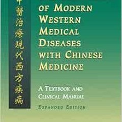 Read EBOOK EPUB KINDLE PDF The Treatment of Modern Western Medical Diseases with Chin