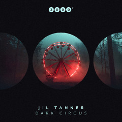 Premiere: Jil Tanner - Dark Circus (Rauschhaus Remix) [3000Grad]