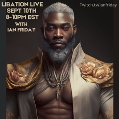 Libation Live with Ian Friday 9-10-23