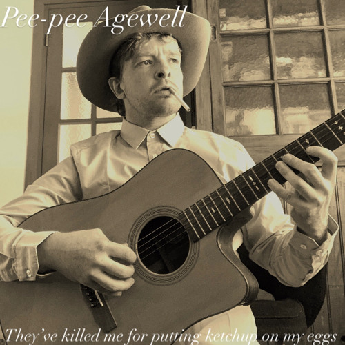 pee pee agewell- they’ve killed me for putting ketchup on my eggs