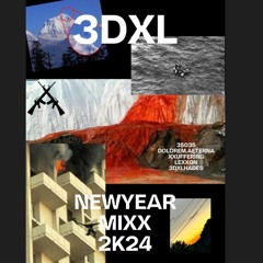3DXL NEW YEAR 2K24 MIXX {3DXL XKLUSIVE}!