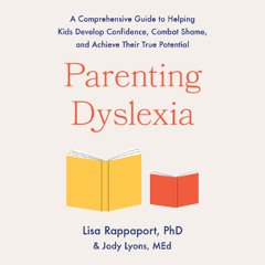 Parenting Dyslexia By Lisa Rappaport and Jody Lyons (Audiobook Excerpt)