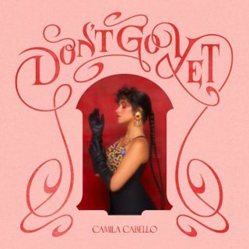 Don't Go Yet - Camila Cabello