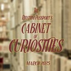 The Rhythm Passport’s Cabinet of Curiosities - March 2025