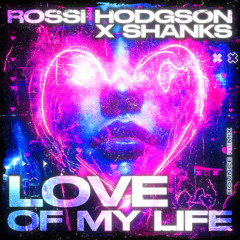 Rossi Hodgson X Shanks - Love Of My Life (Bounce Remix)