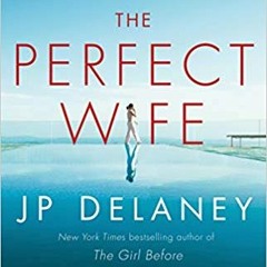 [Read] Online The Perfect Wife BY : J.P. Delaney