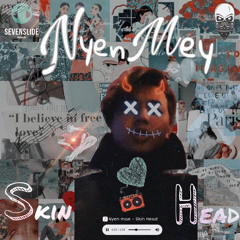Nyen mey - Skin Head X