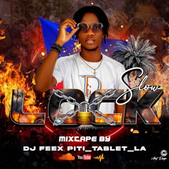 MIXTAPE SLOW LOCK ..BY..DJ FEEX_piti_tablet_la