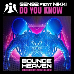 Gen92 Ft Nikki - Do You Know - OUT NOW ON BOUNCE HEAVEN DIGITAL