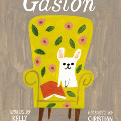 [Free] PDF 📩 Gaston (Gaston and Friends) by  Kelly DiPucchio &  Christian Robinson E