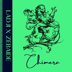 Zebaide X Ladji - Chimera