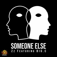 Zz - Someone Else Feat. Big.C
