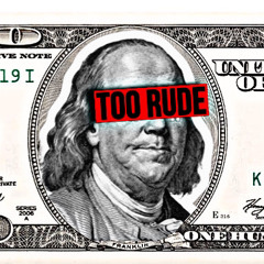 Too Rude - Ft. Kenny
