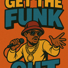 Get The Funk Out