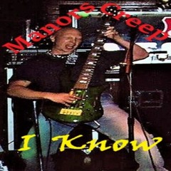 Manors Creep  -  I Know  --   rock