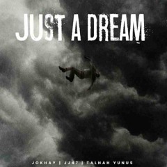 JUST A DREAM | Talhah Yunus - JJ47 |Prod. by Jokhay