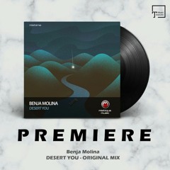 PREMIERE: Benja Molina - Desert You (Original Mix) [MISTIQUE MUSIC]