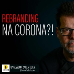 Rebranding nodig na corona?! | EP 009 | ongewoon zakendoen | 2e lockdown