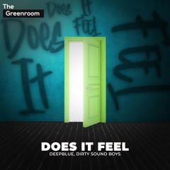 Deepblue & Dirty Sound Boys - Does It Feel | The Greenroom