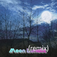 Moon Lunatic (remix)