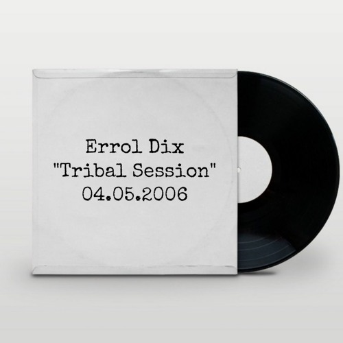 ERROL DIX - "TRIBAL SESSION" - 04.05.2006