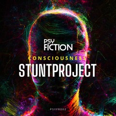 Stuntproject - Consciousness [Psy Fiction Records]