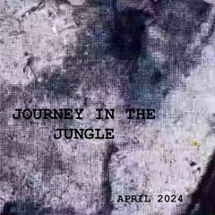 Journey in the Jungle April 2024