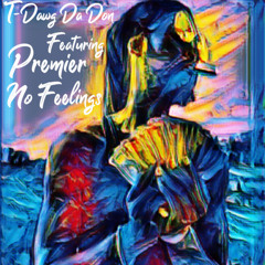 No Feelings (feat. Premier)
